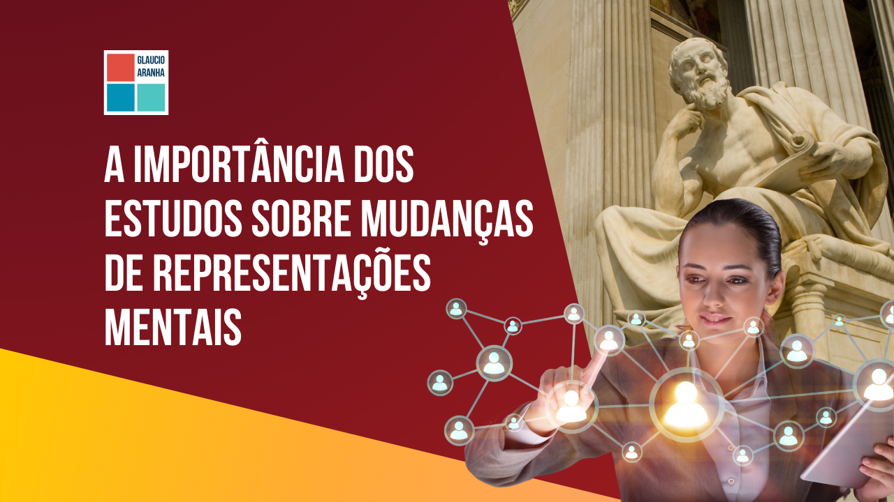 A Importância dos Estudos sobre Mudanças Históricas das Representações Mentais