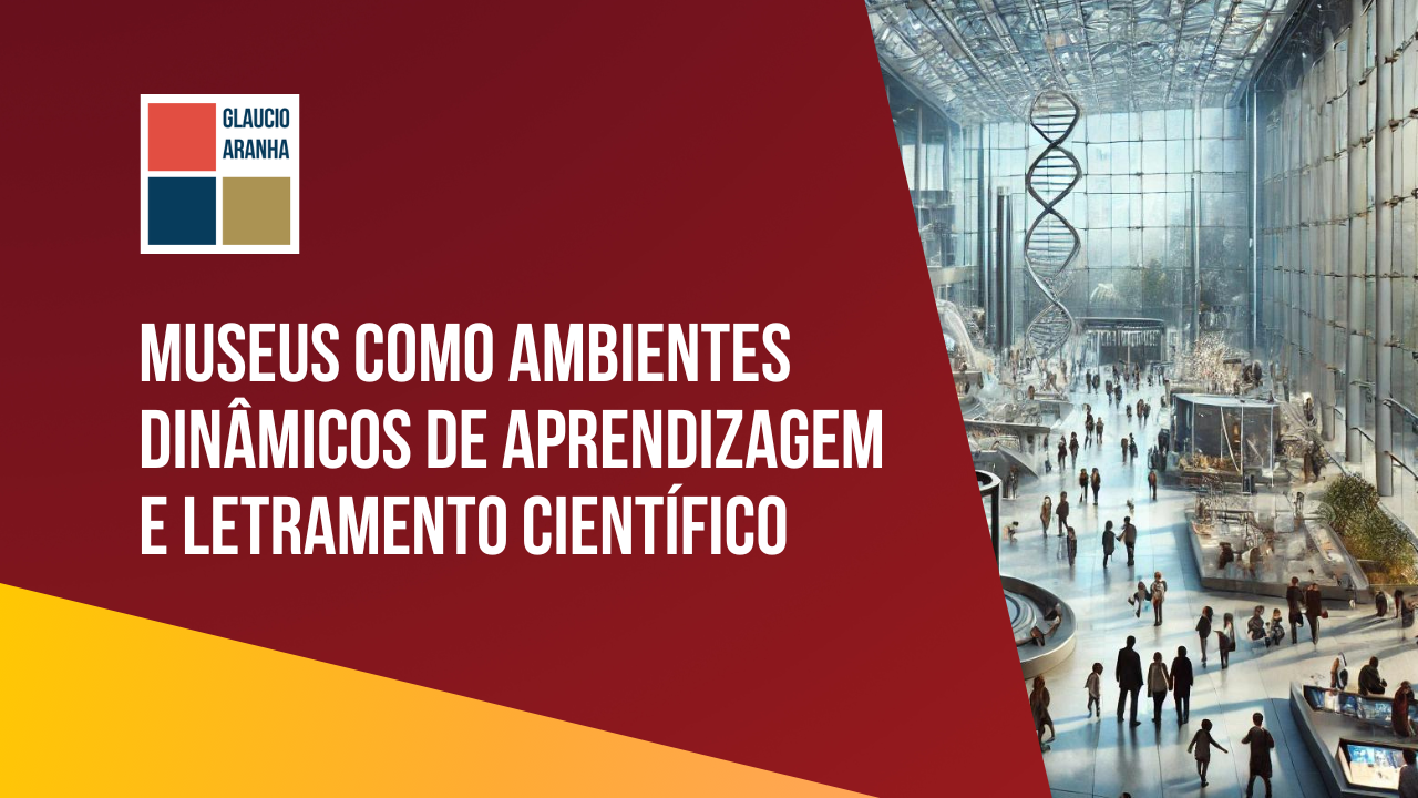 Museus como ambientes dinâmicos de aprendizagem e letramento científico