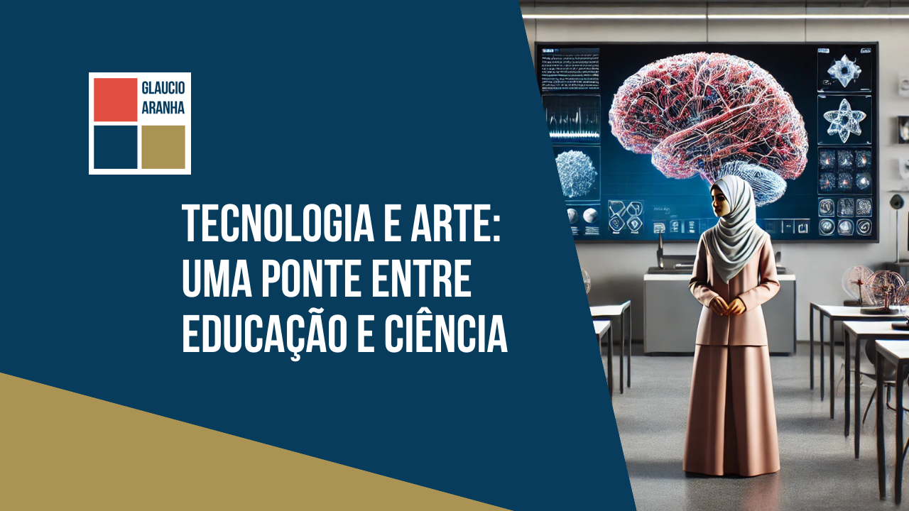 Tecnologia e Arte: Uma Ponte entre Educação e Ciência