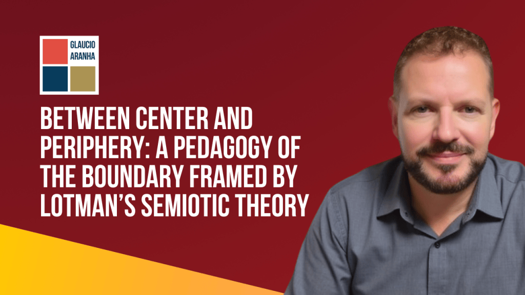 Between Center and Periphery: A Pedagogy of the Boundary Framed by Lotman’s Semiotic&nbsp;Theory