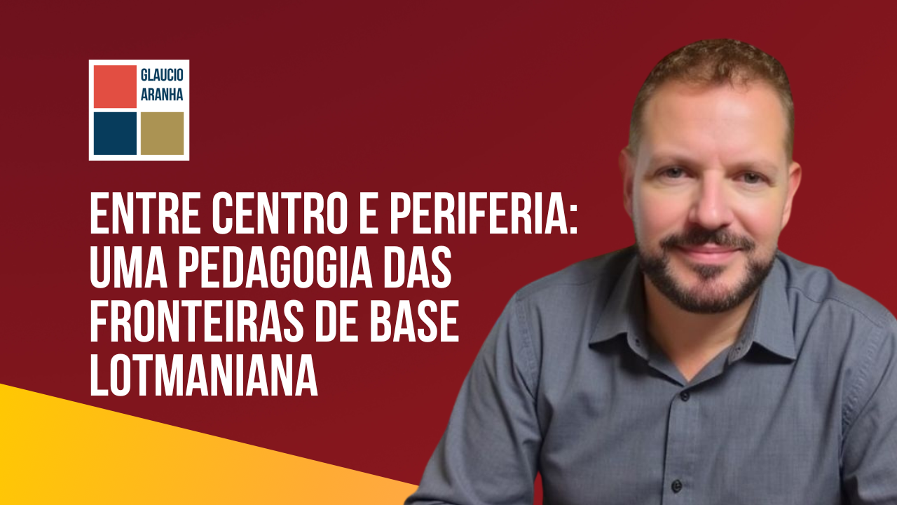 Entre centro e periferia: uma pedagogia das fronteiras de base lotmaniana