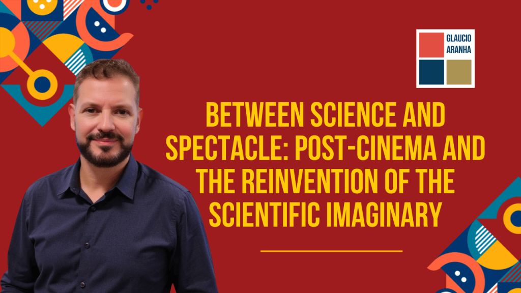 Between Science and Spectacle: Post-Cinema and the Reinvention of the Scientific&nbsp;Imaginary