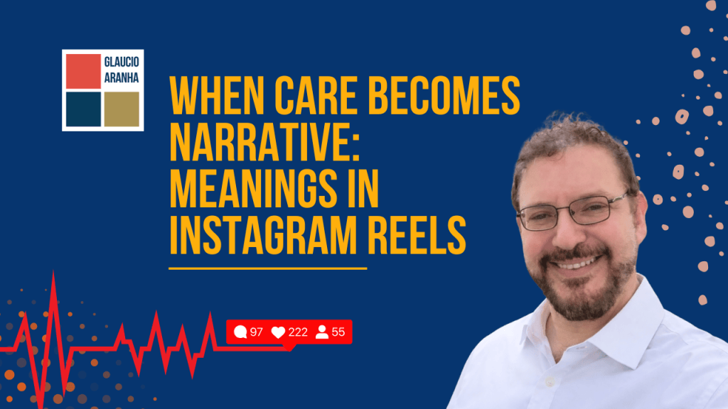When Care Becomes Narrative: Meanings in Instagram&nbsp;Reels