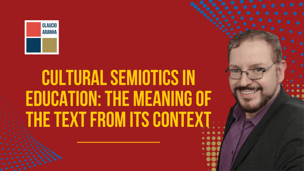 Cultural Semiotics in Education: The Meaning of the Text from Its&nbsp;Context